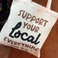 Support Local Everything Tote Bag