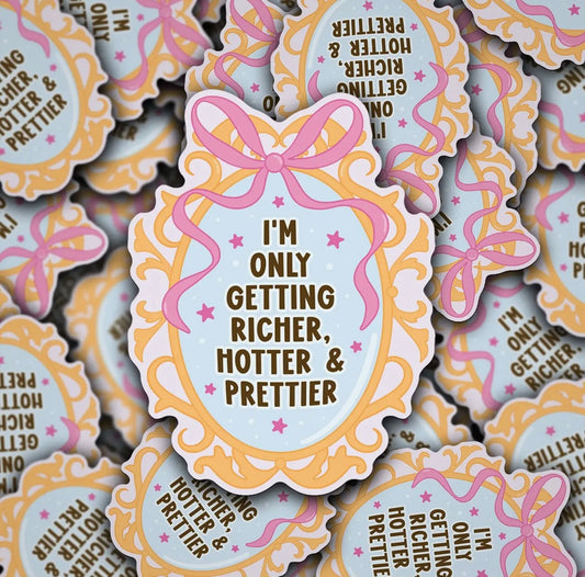 Richer, Hotter & Prettier Sticker