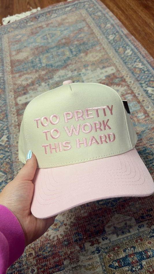Too Pretty To Work Hat