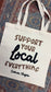 Support Local Everything Tote Bag