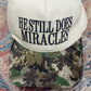 He Still Does Miracles Embroidered Hat