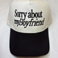 Sorry About My Boyfriend Embroidered Hat